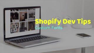 Shopify Dev Tips: Add Custom Fonts