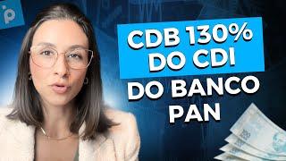 CDB 130% do CDI Banco Pan: vale a pena ou é cilada?