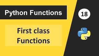 What are First Class Functions in Python | Python Tutorial for Beginners | Functional Programming