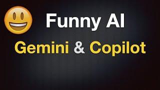 Funny AI - Gemini and Copilot