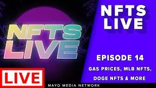 NFTS Live | Episode 14 | Gas Prices | MLB NFTs | Doge NFTs | Fractional | NFT News | NFT Market