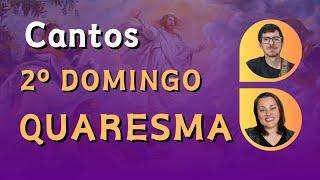 CANTOS LITÚRGICOS E FÁCEIS - 2º DOMINGO DA QUARESMA