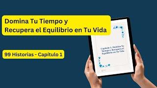 Domina Tu Tiempo y Recupera el Equilibrio en Tu Vida | Historias Inspiradoras de Productividad