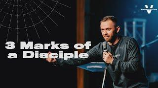 SERMON: 3 Marks of a Disciple (Pastor Vlad)