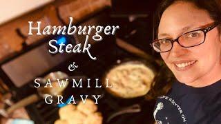 Hamburger Steak and Sawmill Gravy, a traditional meal with a modern twist