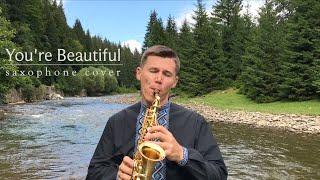 You're Beautiful (Saxophone Cover)