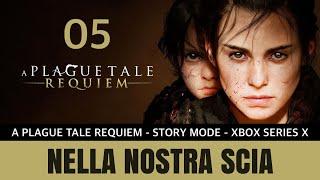 A plague tale Requiem ITA #05 - Nella nostra scia | Xbox Series X