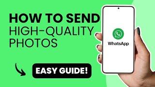 How To Send High-Quality Photos In Whatsapp | EASY WAY!