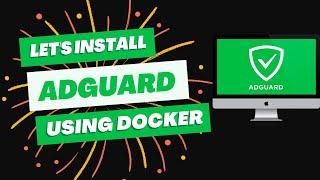 Simplify Adguard Installation with Docker: A Step-by-Step Guide