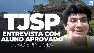 CONCURSO TJSP: ENTREVISTA COM ALUNO APROVADO - JOÃO SPINDOLA