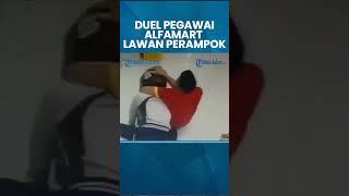 DETIK-DETIK PEGAWAI ALFAMART Berduel dengan 2 Perampok, Saling Piting & Adu Jotos Hingga Babak Belur