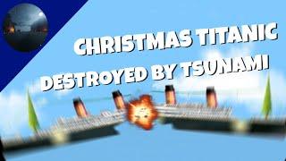 Christmas Titanic Split in Half by Tsunami! [Christmas/40 Subs Special]