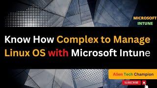 MS48 - Know How Complex to Manage Linux OS Machines with Microsoft Intune