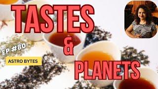 How Planets Impact your Palate [Astro Bytes 22]