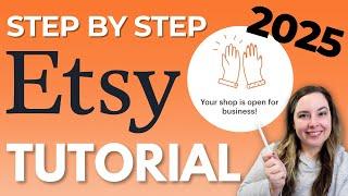 How To Start An Etsy Shop In 2025 & Create Your First Listing