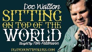 Sitting On Top of The World (Doc Watson) ~ taught by Tom Feldmann