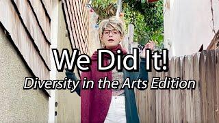 WE DID IT! Diversity in the Arts Edition