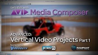 Let's Edit with Media Composer - ADVANCED - Vertical Video Projects Part 1