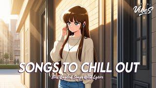 Songs To Chill Out  Good Vibes Good Life | Trending English Songs With Lyrics