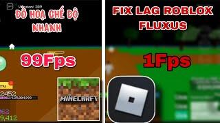 FIX LAG ROBLOX FLUXUS LITE GIẢM DUNG LƯỢNG ĐỒ HOẠ CHẾ ĐỘ NHANH TĂNG FPS SIÊU MƯỢT 32/64BIT