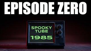 Spookytube 1985 | Episode Zero