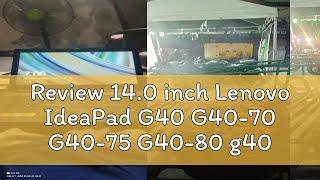 Review 14.0 inch Lenovo IdeaPad G40 G40-70 G40-75 G40-80 g40-30 g40-45  300-14 300-14isk 300-14IBR