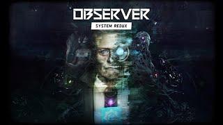 OBSERVER SYSTEM REDUX  ▶ АТМОСФЕРНЫЙ КИБЕРПАНК-ХОРРОР ПРОХОЖДЕНИЕ #4 ФИНАЛ ВСЕ КОНЦОВКИ