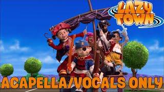 LazyTown | You Are a Pirate (Acapella/Vocals Only) (HQ)