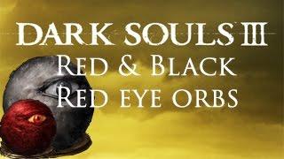 DARK SOULS III Red & Black Eye Orb شرح كامل