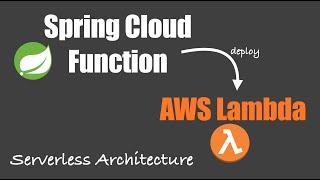 Serverless Function: Spring Cloud Function on AWS Lambda