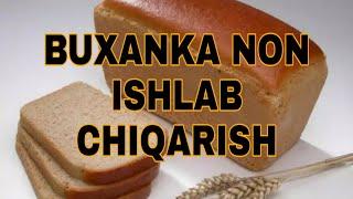 BUXANKA NON ISHLAB CHIQARISH