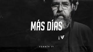 Fermín IV - MÁS DÍAS