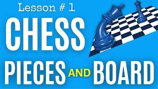 Chess Lesson # 1: The Chess pieces and the board | How to play Chess the right way