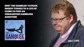 How ‘The Gambler’ Patrick Sheedy turned to a life of crime to feed an unrelenting gambling addiction