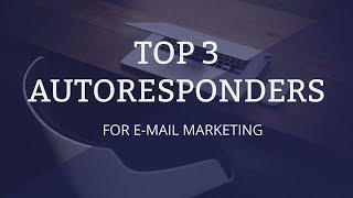 TOP 3 BEST AUTORESPONDERS FOR EMAIL MARKETING