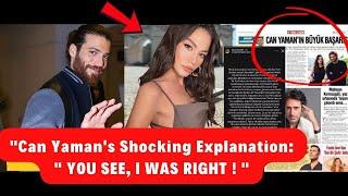 "Can Yaman's Shocking Explanation:" YOU SEE, I WAS RIGHT ! "