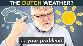 The DUTCH WEATHER - How to deal with it?