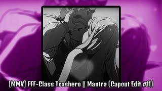 [MMV] FFF-Class Trashero || Mantra (Capcut Edit #11)