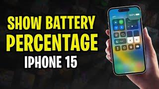 How to Show Battery Percentage on iPhone 15 (2025)