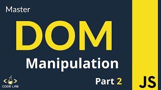 Master DOM Manipulation | Part 2 | 5 PROJECTS | JavaScript DOM Manipulation