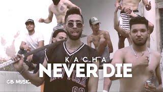 Kacha - Never Die (Official Music Video)