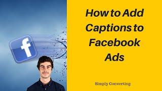 How to Add Captions to Your Facebook Videos (Subtitles in Facebook Ads Manager)