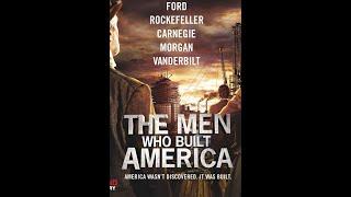 The Men Who Built America - Documentary movie-  Part 1