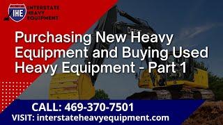 Purchasing New Heavy Equipment and Buying Used Heavy Equipment-Part 1