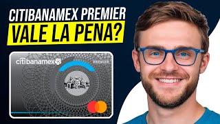 Citibanamex Premier Review en Español | ¿Vale la Pena esta Tarjeta de Credito?