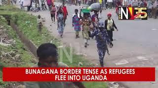 Bunagana border tense as refugees flee into Uganda