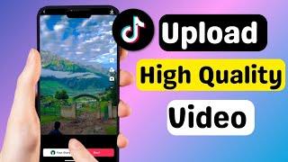 How To Upload HD Video On TikTok Without Losing Quality I How To Upload High Quality Video In TikTok