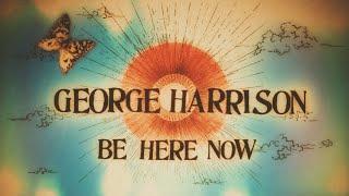 George Harrison - Be Here Now (2024 Mix) [Official Video]