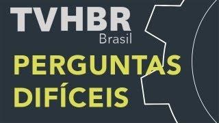 Como lidar com Perguntas difíceis - Dicas TVHBR Brasil