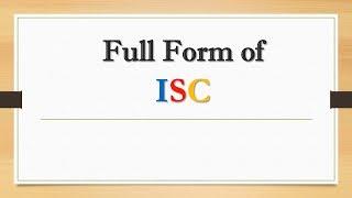 Full Form of ISC || Did You Know?